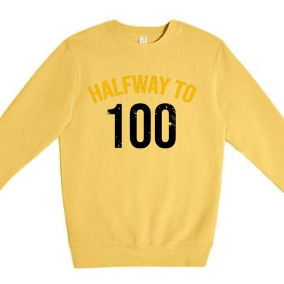 Half Way To 100, Funny 50th Birthday Joke Premium Crewneck Sweatshirt