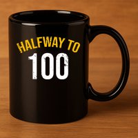 Half Way To 100, Funny 50th Birthday Joke 11oz C Handle Ceramic Mug