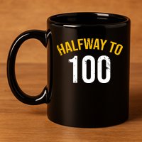 Half Way To 100, Funny 50th Birthday Joke 11oz C Handle Ceramic Mug