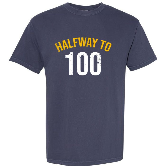 Half Way To 100, Funny 50th Birthday Joke Garment-Dyed Heavyweight T-Shirt