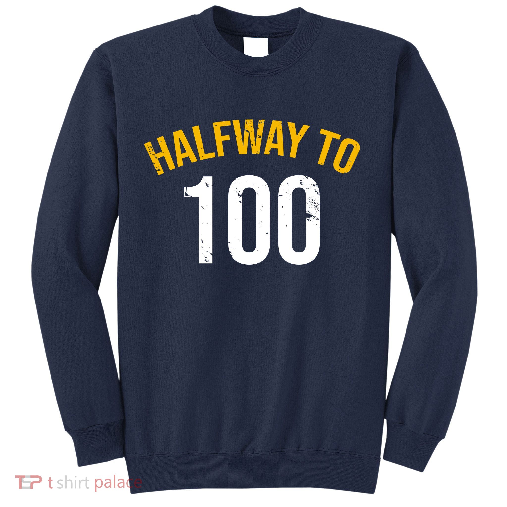 Half Way To 100, Funny 50th Birthday Joke Sweatshirt