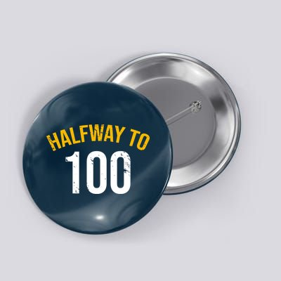 Half Way To 100, Funny 50th Birthday Joke Button