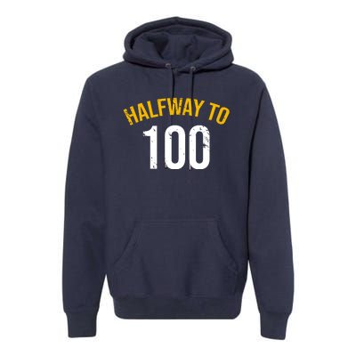 Half Way To 100, Funny 50th Birthday Joke Premium Hoodie