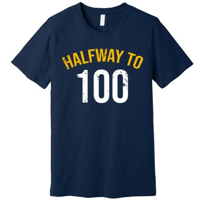 Half Way To 100, Funny 50th Birthday Joke Premium T-Shirt