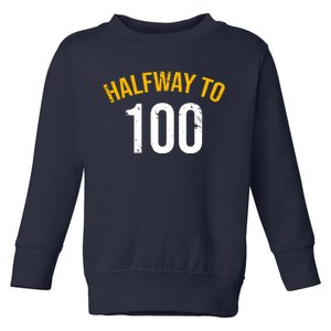 Half Way To 100, Funny 50th Birthday Joke Toddler Sweatshirt