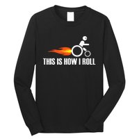 Handicap Wheelchair This Is How I Roll Long Sleeve Shirt