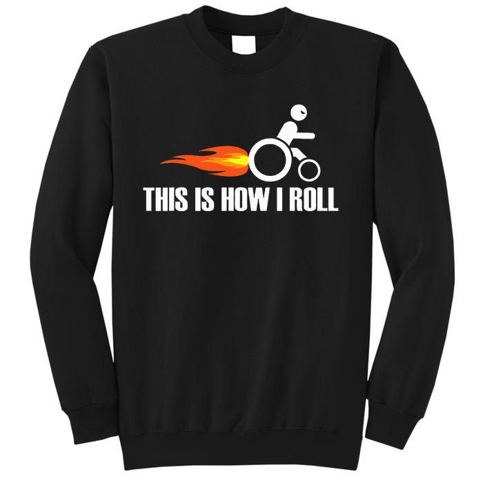 Handicap Wheelchair This Is How I Roll Sweatshirt