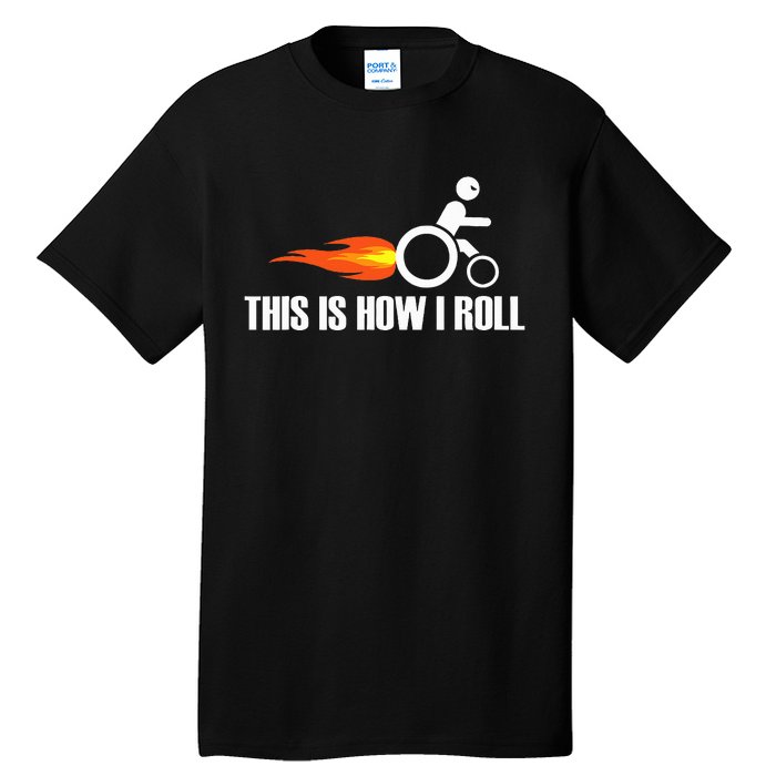 Handicap Wheelchair This Is How I Roll Tall T-Shirt