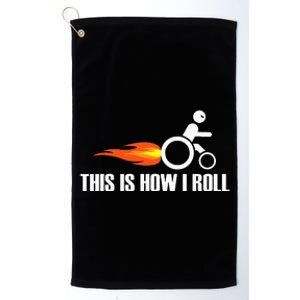 Handicap Wheelchair This Is How I Roll Platinum Collection Golf Towel