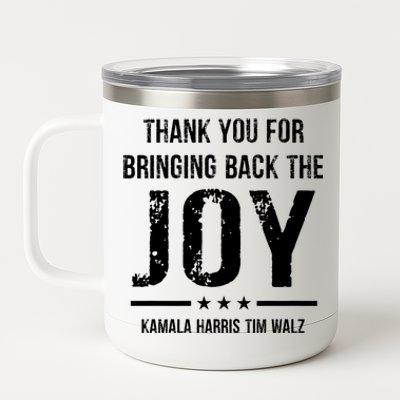 Harris Walz T Thank You For Bringing Back The Joy Political 12 oz Stainless Steel Tumbler Cup