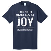 Harris Walz T Thank You For Bringing Back The Joy Political Tall T-Shirt