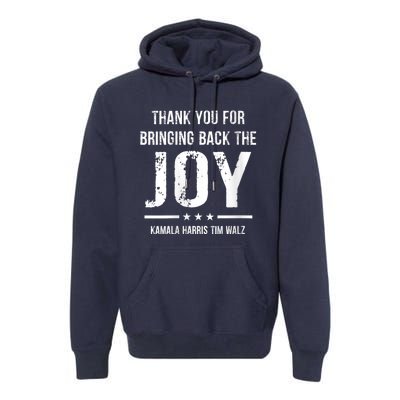 Harris Walz T Thank You For Bringing Back The Joy Political Premium Hoodie