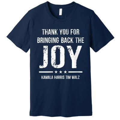 Harris Walz T Thank You For Bringing Back The Joy Political Premium T-Shirt