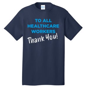 Healthcare Workers Thank You! Nurses & Doctors Support Tall T-Shirt