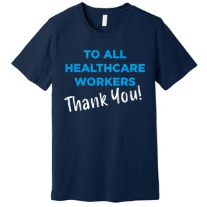 Healthcare Workers Thank You! Nurses & Doctors Support Premium T-Shirt