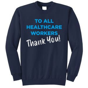 Healthcare Workers Thank You! Nurses & Doctors Support Tall Sweatshirt