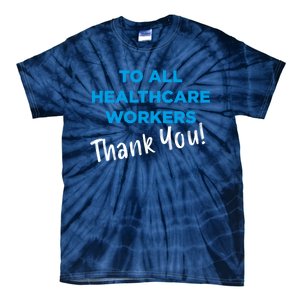 Healthcare Workers Thank You! Nurses & Doctors Support Tie-Dye T-Shirt