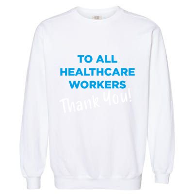 Healthcare Workers Thank You! Nurses & Doctors Support Garment-Dyed Sweatshirt