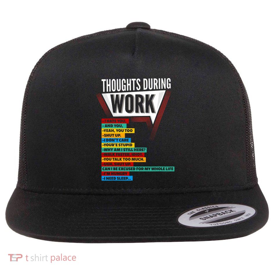 Hate Work Thoughts During Work Coworkers Work Flat Bill Trucker Hat
