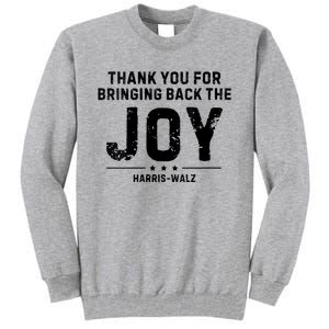 Harris Waltz Thank You For Bringing Back The Joy Tall Sweatshirt