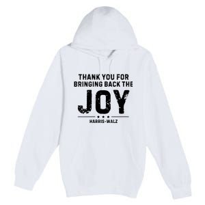 Harris Waltz Thank You For Bringing Back The Joy Premium Pullover Hoodie