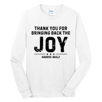 Harris Waltz Thank You For Bringing Back The Joy Tall Long Sleeve T-Shirt