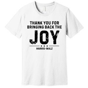 Harris Waltz Thank You For Bringing Back The Joy Premium T-Shirt