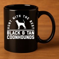 Hunt With The Best ~ Black And Tan Coonhound Cool Gift Distressed 11oz C Handle Ceramic Mug