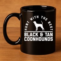 Hunt With The Best ~ Black And Tan Coonhound Cool Gift Distressed 11oz C Handle Ceramic Mug