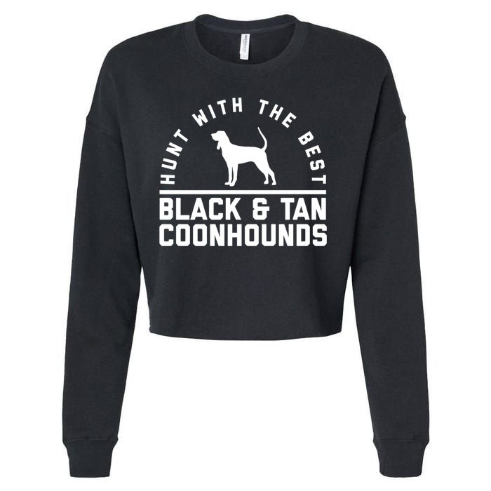 Hunt With The Best ~ Black And Tan Coonhound Cool Gift Distressed Cropped Pullover Crew