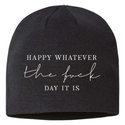 Happy Whatever The Fuck Day It Is Sustainable Beanie