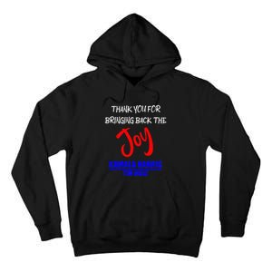 Harris Walz Thank You For Bringing Back The Joy Political Tall Hoodie