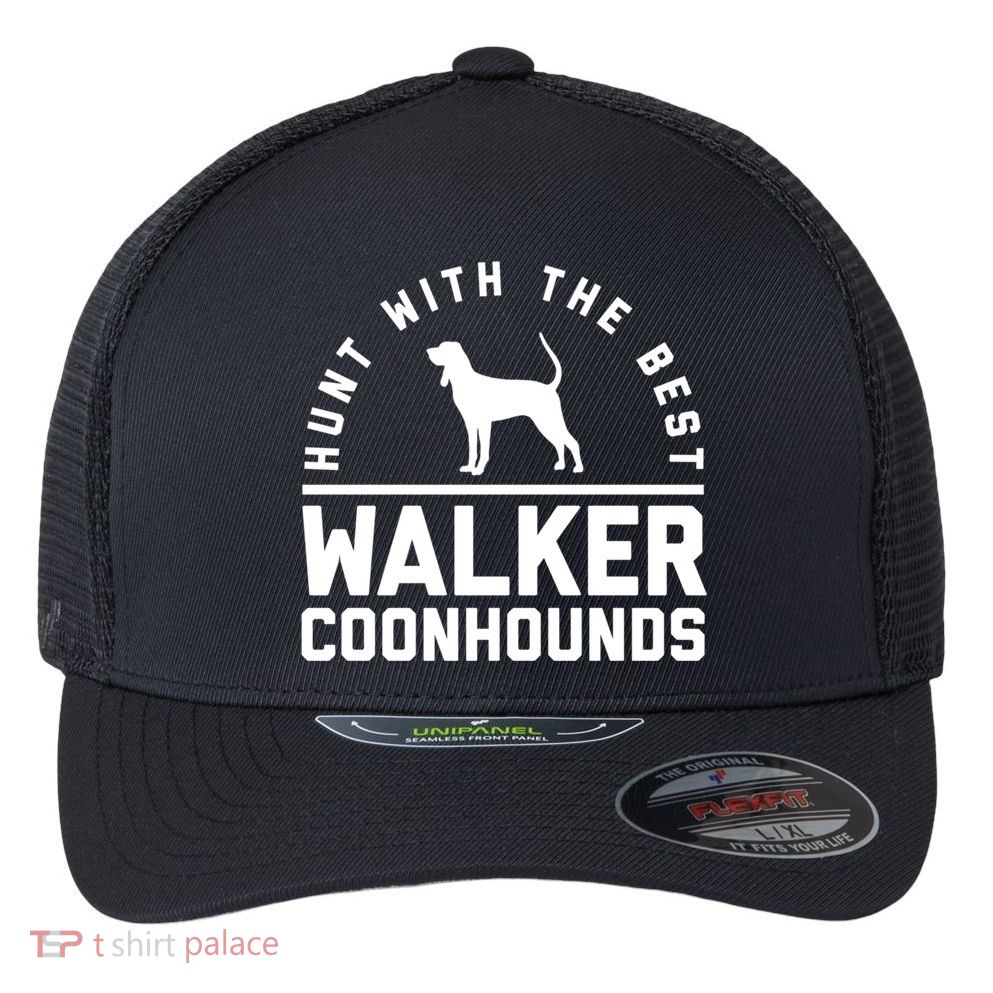 Hunt With The Best ~ Walker Coonhound Gift Flexfit Unipanel Trucker Cap