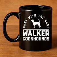 Hunt With The Best ~ Walker Coonhound Gift 11oz C Handle Ceramic Mug