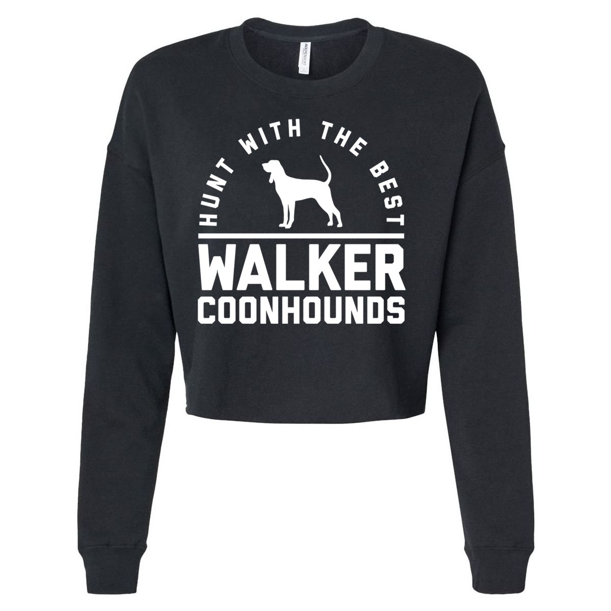 Hunt With The Best ~ Walker Coonhound Gift Cropped Pullover Crew