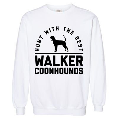 Hunt With The Best ~ Walker Coonhound Gift Garment-Dyed Sweatshirt