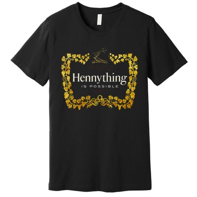 Henny  When The HennyS In The System. Henny Parody Premium T-Shirt