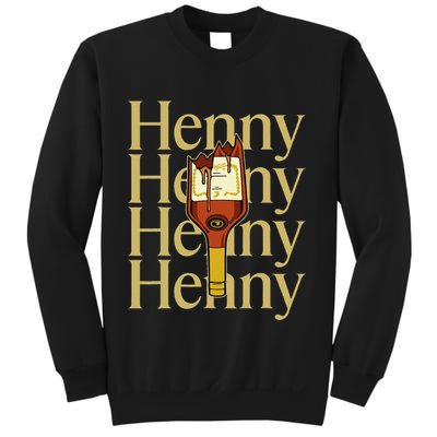 Henny  When The HennyS In The System. Henny Parody Sweatshirt