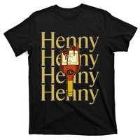 Henny  When The HennyS In The System. Henny Parody T-Shirt