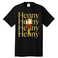 Henny  When The HennyS In The System. Henny Parody Tall T-Shirt