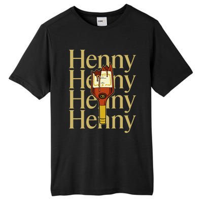 Henny  When The HennyS In The System. Henny Parody Tall Fusion ChromaSoft Performance T-Shirt