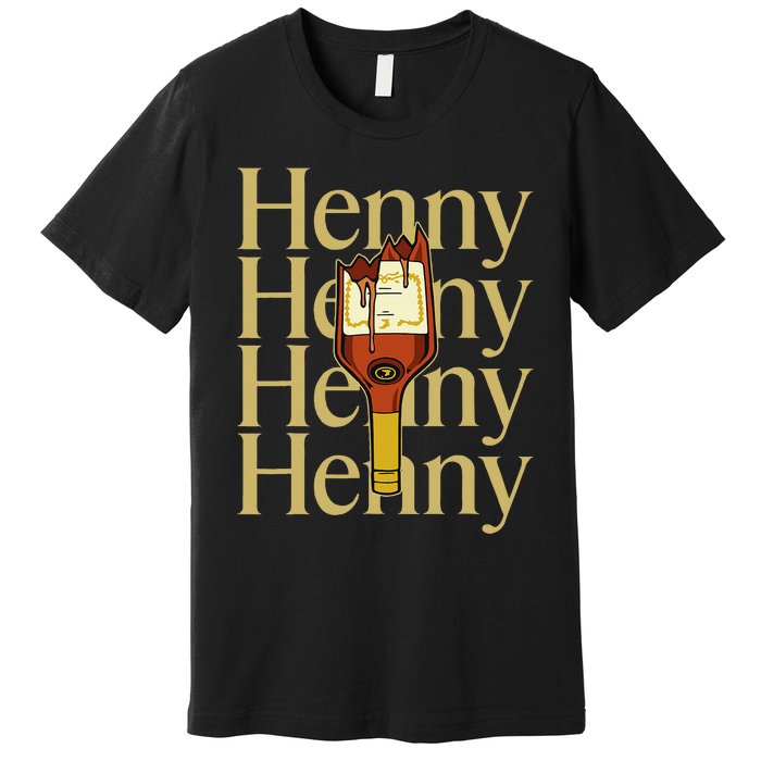 Henny  When The HennyS In The System. Henny Parody Premium T-Shirt