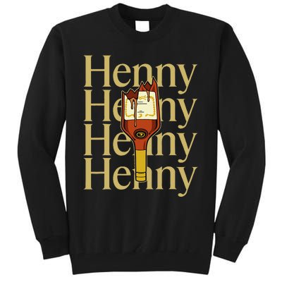 Henny  When The HennyS In The System. Henny Parody Tall Sweatshirt