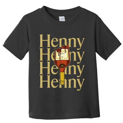 Henny  When The HennyS In The System. Henny Parody Toddler T-Shirt