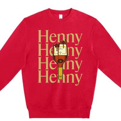 Henny  When The HennyS In The System. Henny Parody Premium Crewneck Sweatshirt