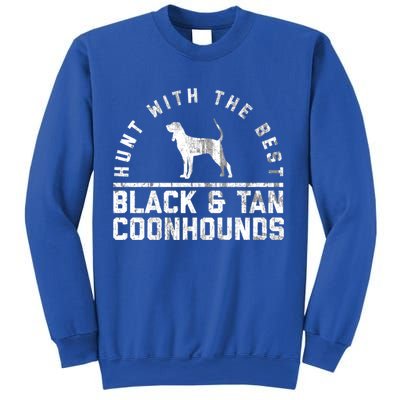 Hunt With The Best ~ Black And Tan Coonhound Gift Distressed Great Gift Sweatshirt