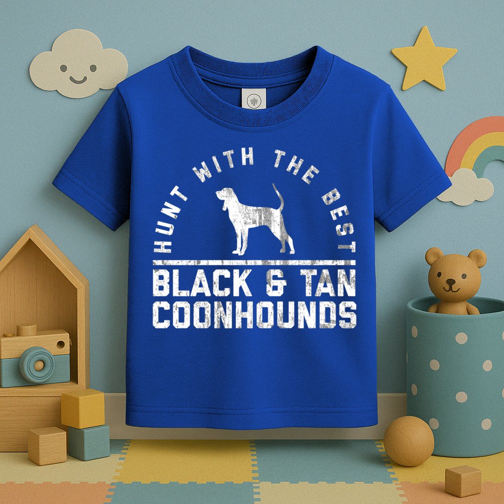 Hunt With The Best ~ Black And Tan Coonhound Gift Distressed Great Gift Toddler T-Shirt