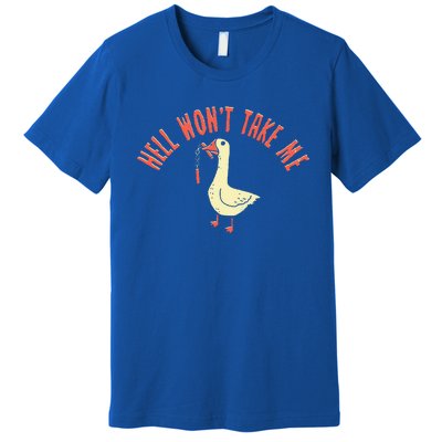 Hell Wont Take Me Funny Duck Premium T-Shirt