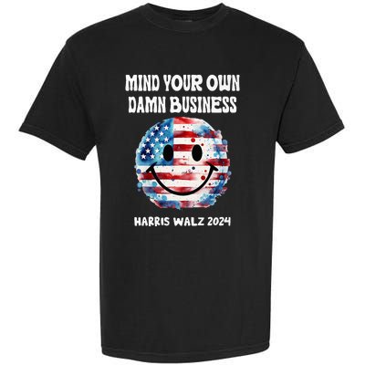 Harris Walz Waltz 2024 Mind Your Own Damn Business Garment-Dyed Heavyweight T-Shirt