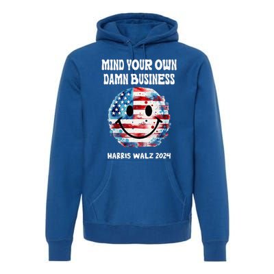 Harris Walz Waltz 2024 Mind Your Own Damn Business Premium Hoodie